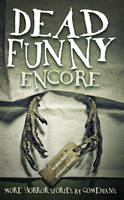 Dead Funny: Encore: More Horror Stories by Comedians (Paperback)