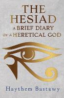 The Hesiad: A Brief Diary of a Heretical God (Paperback)