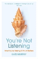 You’re Not Listening: What You’re Missing and Why It Matters (Paperback)