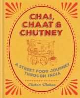 Chai, Chaat & Chutney: a street food journey through India (Hardback)
