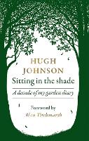 Sitting in the Shade: A decade of my garden diary (Hardback)