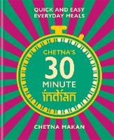 Chetna's 30-minute Indian: Quick and easy everyday meals (Hardback)