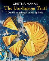 The Cardamom Trail: Delicious bakes inspired by India (Hardback)