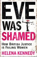 Eve Was Shamed: How British Justice is Failing Women (Hardback)