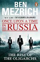 Once Upon a Time in Russia: The Rise of the Oligarchs and the Greatest Wealth in History (Paperback)