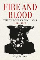 Fire and Blood: The European Civil War, 1914–1945 (Paperback)