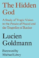 The Hidden God: A Study of Tragic Vision in the 'Pensées' of Pascal and the Tragedies of Racine (Paperback)