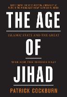 The Age of Jihad: Islamic State and the Great War for the Middle East (Hardback)