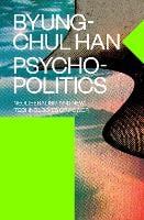 Psychopolitics: Neoliberalism and New Technologies of Power (Paperback)