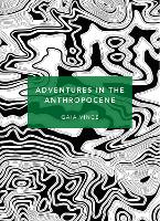 Adventures in the Anthropocene: A Journey to the Heart of the Planet we Made (Patterns of Life) - Patterns of Life (Paperback)