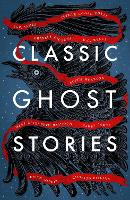 Classic Ghost Stories: Spooky Tales from Charles Dickens, H.G. Wells, M.R. James and many more (Paperback)