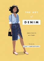 The Art of Denim: Over 30 Ways to Wear Denim (Hardback)