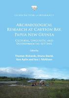 Archaeological Research at Caution Bay, Papua New Guinea: Cultural, Linguistic and Environmental Setting - Caution Bay Studies in Archaeology (Paperback)