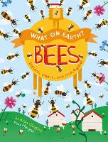 What On Earth?: Bees: Explore, create and investigate! - What On Earth? (Paperback)