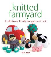 Knitted Farmyard: A Collection of Friendly Farmyard Toys to Knit (Paperback)