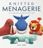 Knitted Menagerie: 30 Adorable Creatures to Knit (Paperback)