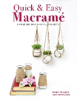 Quick & Easy Macramé: Quick, Simple and Stylish Small Projects (Paperback)