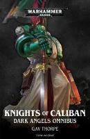 Knights of Caliban: Dark Angels Omnibus - Warhammer 40,000 (Paperback)