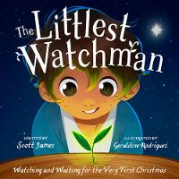 The Littlest Watchman: Watching and Waiting for the Very First Christmas (Hardback)