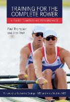 Training for the Complete Rower: A Guide to Improving Performance (Paperback)