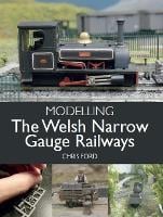 Modelling the Welsh Narrow Gauge Railways (Paperback)