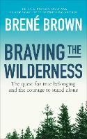 Braving the Wilderness: The quest for true belonging and the courage to stand alone (Paperback)