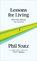 Lessons for Living: What Only Adversity Can Teach You (Hardback)