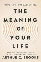 The Meaning of Your Life: Finding Purpose in an Age of Emptiness (Hardback)