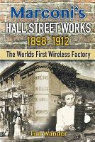 Marconi's Hall Street Works: 1898-1912 (Paperback)