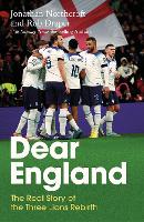 Dear England: The Real Story of the Three Lions Rebirth (Hardback)