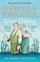 Mortimer & Whitehouse: Gone Fishing: The Comedy Classic (Paperback)