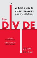 The Divide: A Brief Guide to Global Inequality and its Solutions (Hardback)