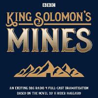 King Solomon's Mines: BBC Radio 4 full-cast dramatisation (CD-Audio)