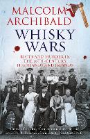 Whisky Wars: Riots and Murder in the 19th century Highlands and Islands (Paperback)