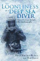 The Loonliness of a Deep Sea Diver: David Beckett, My Autobiography (Hardback)