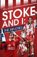 Stoke and I: The Nineties (Hardback)