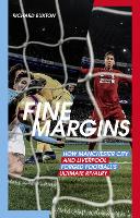 Fine Margins: How Manchester City and Liverpool Forged Football's Ultimate Rivalry (Paperback)