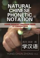 Natural Chinese Phonetic Notation: Learn Chinese Language from 37 Characters