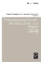 Entrepreneurial Growth: Individual, Firm, and Region - Advances in Entrepreneurship, Firm Emergence and Growth (Hardback)