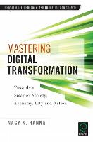 Mastering Digital Transformation: Towards a Smarter Society, Economy, City and Nation - Innovation, Technology, and Education for Growth (Paperback)