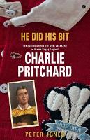He Did his Bit - Stories Behind the Shirt Collection of Welsh Rugby Legend Charlie Pritchard, The (Paperback)