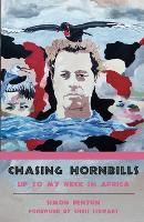 Chasing Hornbills - The Accidental African 2 (Paperback)