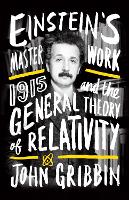 Einstein's Masterwork: 1915 and the General Theory of Relativity (Paperback)