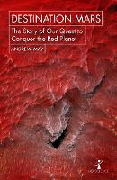 Destination Mars: The Story of our Quest to Conquer the Red Planet - Hot Science (Paperback)