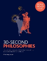 30-Second Philosophies: The 50 Most Thought-provoking Philosophies, Each Explained in Half a Minute - 30-Second (Paperback)