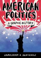American Politics: A Graphic History - Graphic Guides (Paperback)