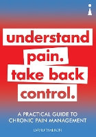 A Practical Guide to Chronic Pain Management: Understand pain. Take back control - Practical Guide Series (Paperback)