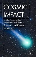Cosmic Impact: Understanding the Threat to Earth from Asteroids and Comets - Hot Science (Paperback)
