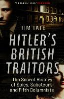 Hitler’s British Traitors: The Secret History of Spies, Saboteurs and Fifth Columnists (Paperback)