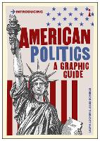 American Politics: A Graphic Guide - Graphic Guides (Paperback)